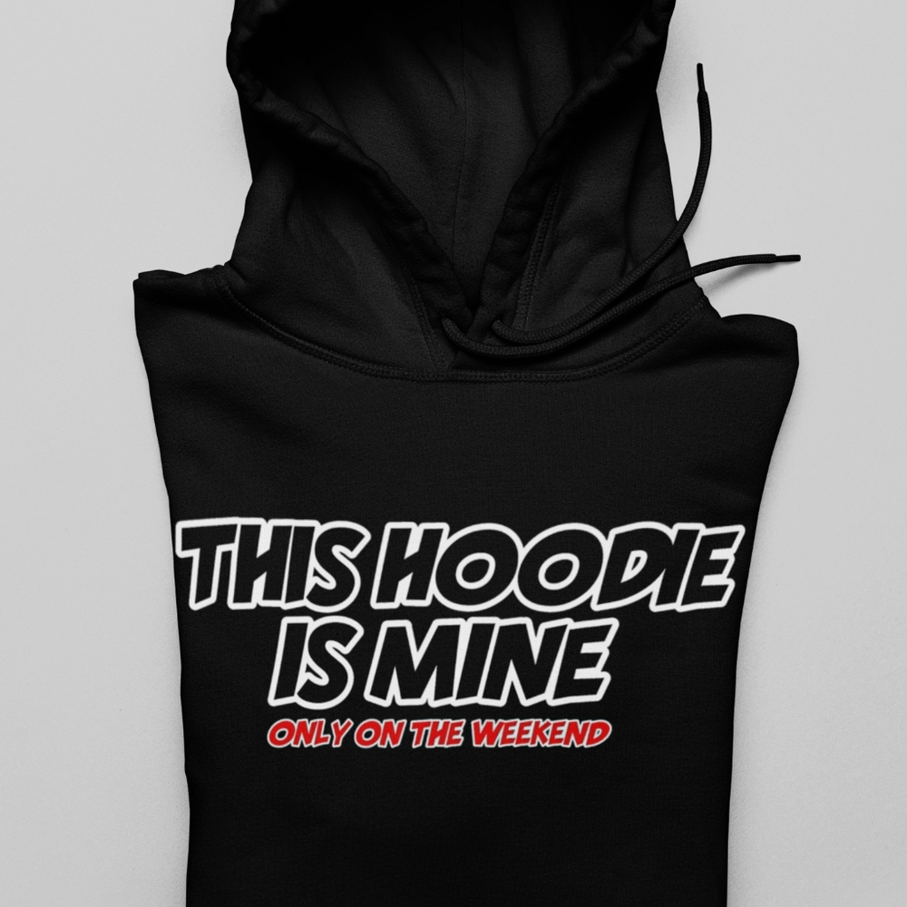"This Hoodie is Mine" Customized